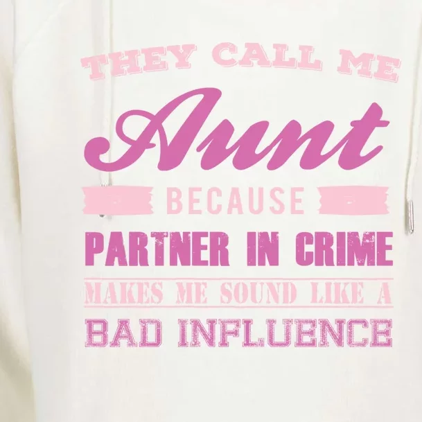 They Call Me Aunt Because Partner In Crime Makes Me Sound Funny Gift Womens Funnel Neck Pullover Hood