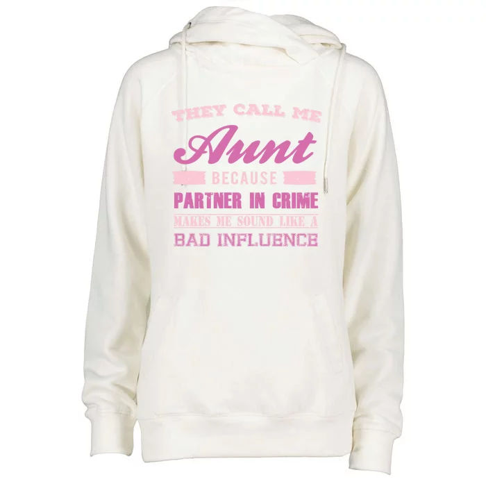 They Call Me Aunt Because Partner In Crime Makes Me Sound Funny Gift Womens Funnel Neck Pullover Hood