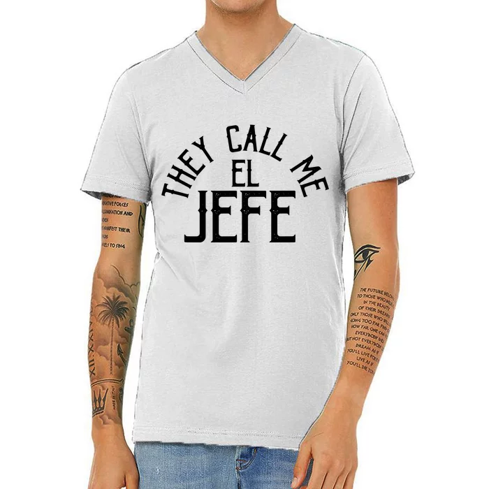 They Call Me El Jefe Spanish Boss Day Mexican V-Neck T-Shirt