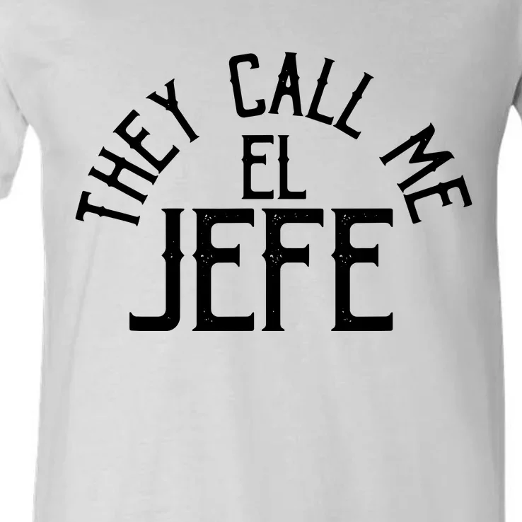 They Call Me El Jefe Spanish Boss Day Mexican V-Neck T-Shirt