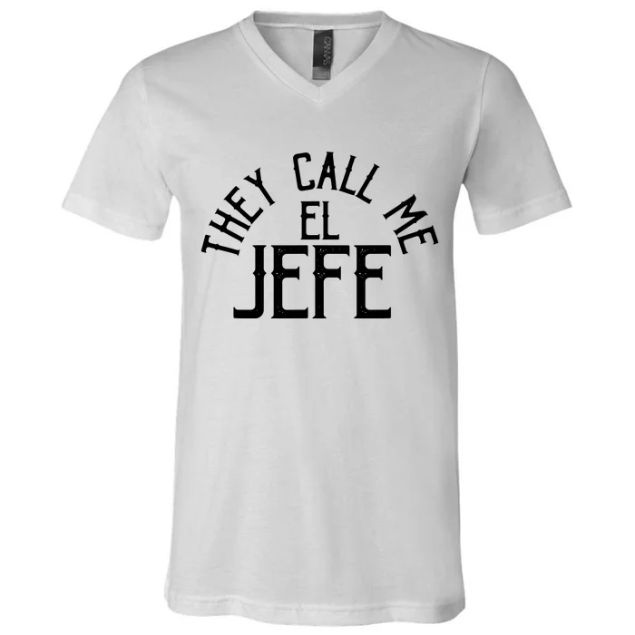 They Call Me El Jefe Spanish Boss Day Mexican V-Neck T-Shirt