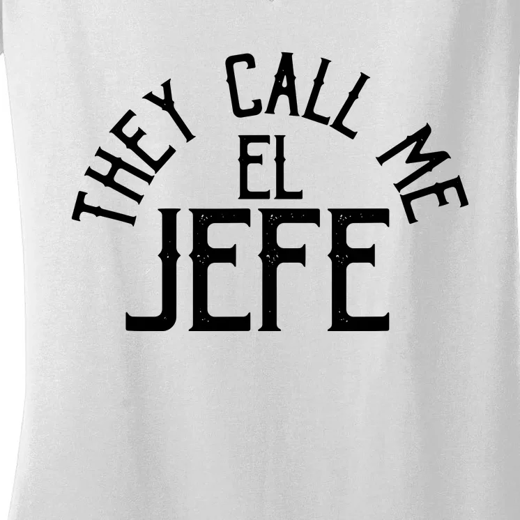 They Call Me El Jefe Spanish Boss Day Mexican Women's V-Neck T-Shirt