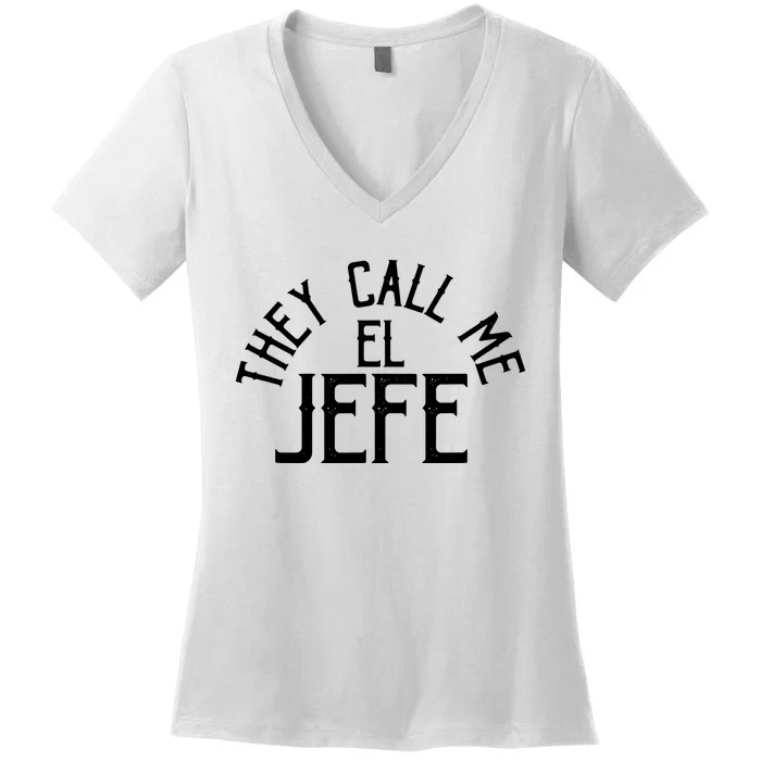 They Call Me El Jefe Spanish Boss Day Mexican Women's V-Neck T-Shirt