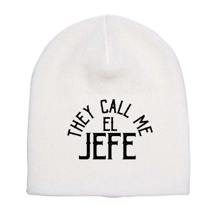 They Call Me El Jefe Spanish Boss Day Mexican Short Acrylic Beanie