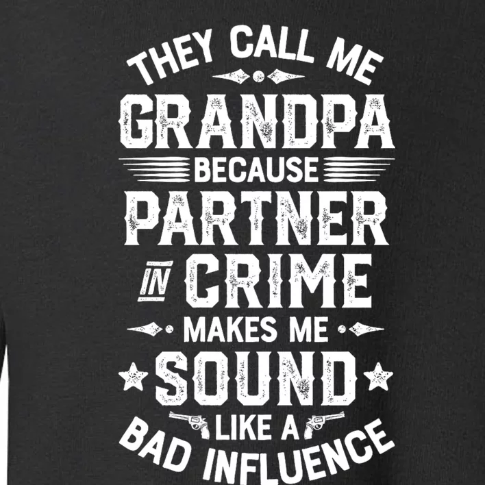 They Call Me Grandpa Partner In Crime Fathers Day Toddler Sweatshirt