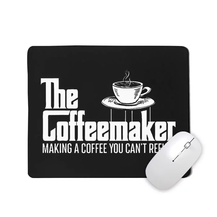 The Coffeemaker Making A Coffee You CanT Refuse Barista Mousepad