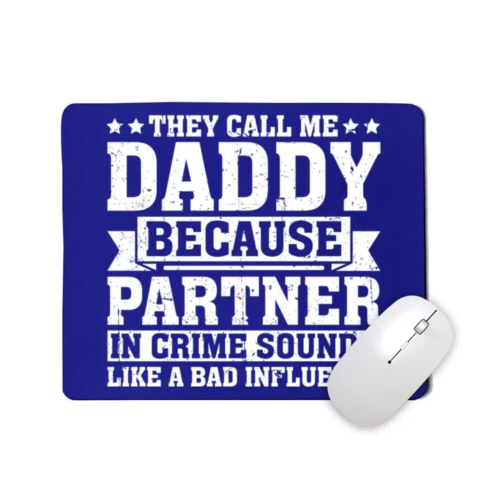 They Call Me Dad Bad Influence Fathers Day Funny Daddy Funny Gift Mousepad