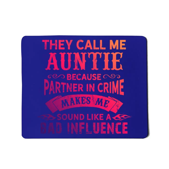 They Call Me Auntie Funny Partner In Crime Bad Influence Gift Mousepad