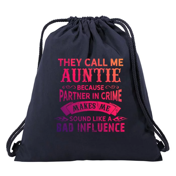 They Call Me Auntie Funny Partner In Crime Bad Influence Gift Drawstring Bag