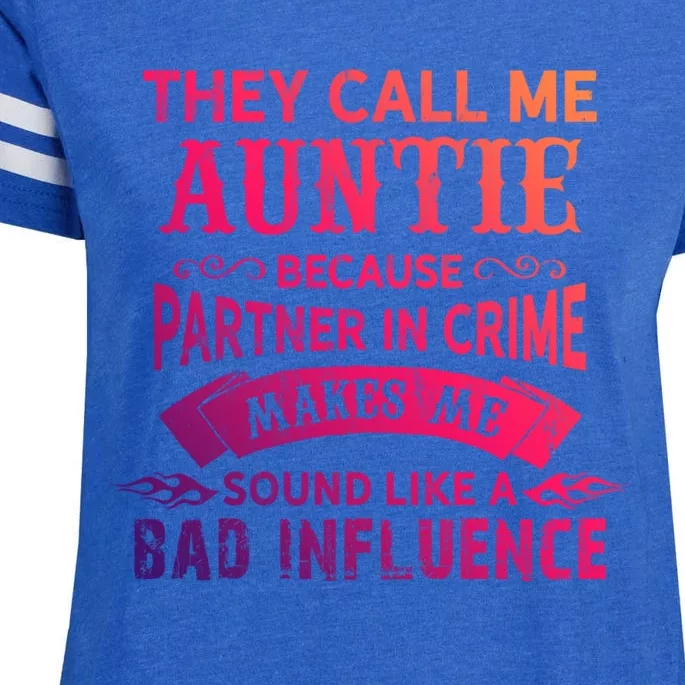 They Call Me Auntie Funny Partner In Crime Bad Influence Gift Enza Ladies Jersey Football T-Shirt