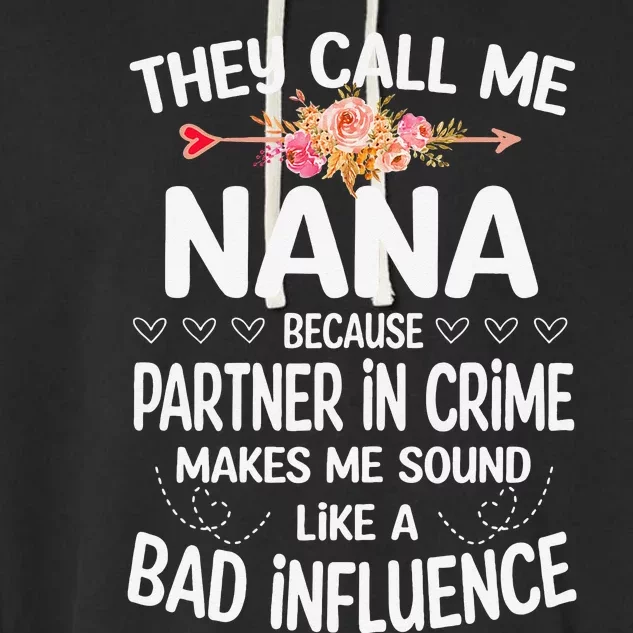 They Call Me Nana Because Partner In Crime Mothers Day Gift Garment-Dyed Fleece Hoodie