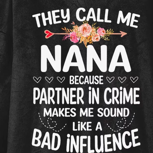 They Call Me Nana Because Partner In Crime Mothers Day Gift Hooded Wearable Blanket