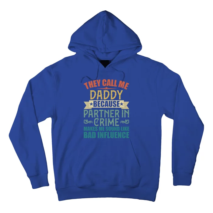 They Call Me Daddy Because Partner In Crime Gift Gift Hoodie