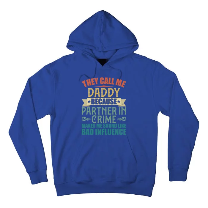 They Call Me Daddy Because Partner In Crime Gift Gift Tall Hoodie