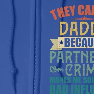 They Call Me Daddy Because Partner In Crime Gift Gift Full Zip Hoodie