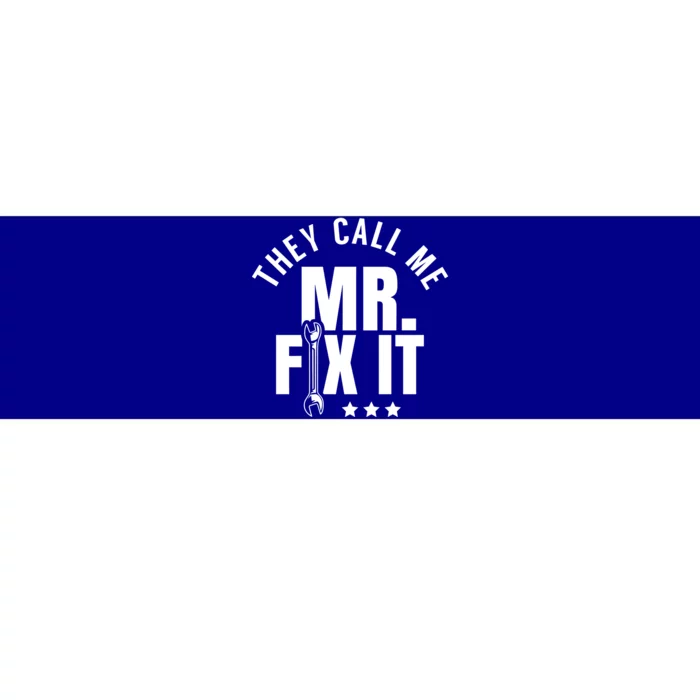 They Call Me Mr Fix It Handy Overhaul Repair Fixing Cute Gift Bumper Sticker