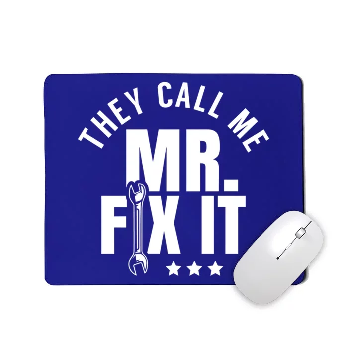 They Call Me Mr Fix It Handy Overhaul Repair Fixing Cute Gift Mousepad