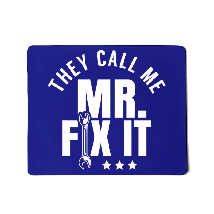 They Call Me Mr Fix It Handy Overhaul Repair Fixing Cute Gift Mousepad