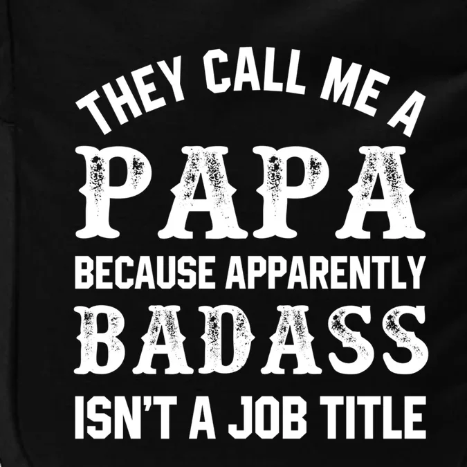 They Call Me A Papa Because Badass Funny Gift For Dad Cool Gift Impact Tech Backpack