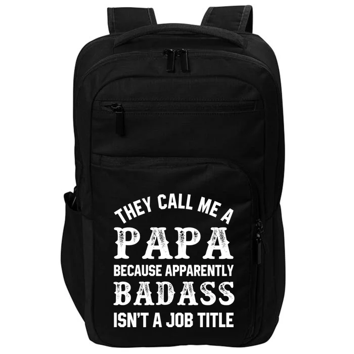 They Call Me A Papa Because Badass Funny Gift For Dad Cool Gift Impact Tech Backpack