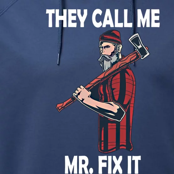 They Call Me Mr Fix It Funny Gift Performance Fleece Hoodie