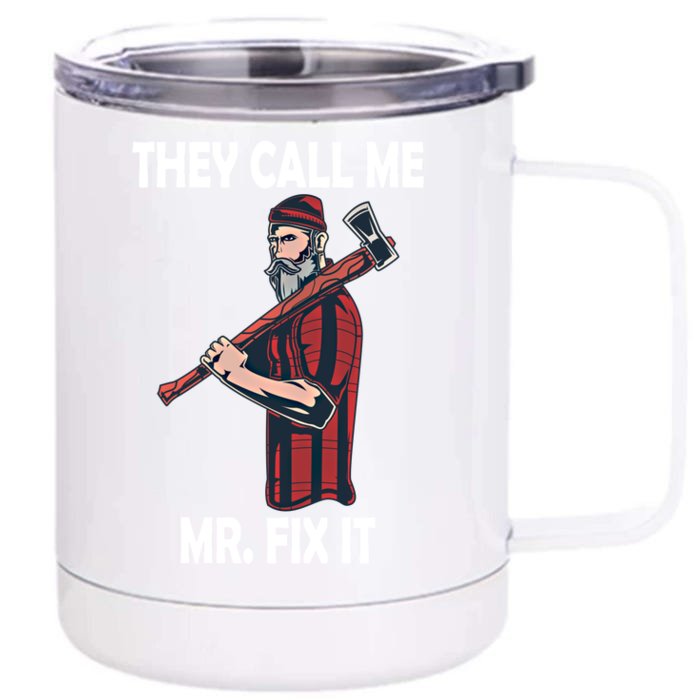 They Call Me Mr Fix It Funny Gift Front & Back 12oz Stainless Steel Tumbler Cup