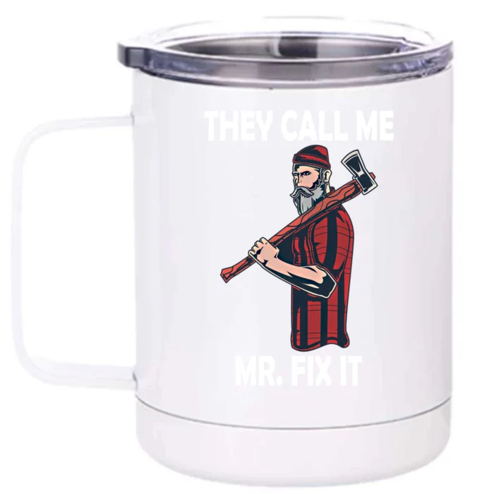 They Call Me Mr Fix It Funny Gift Front & Back 12oz Stainless Steel Tumbler Cup