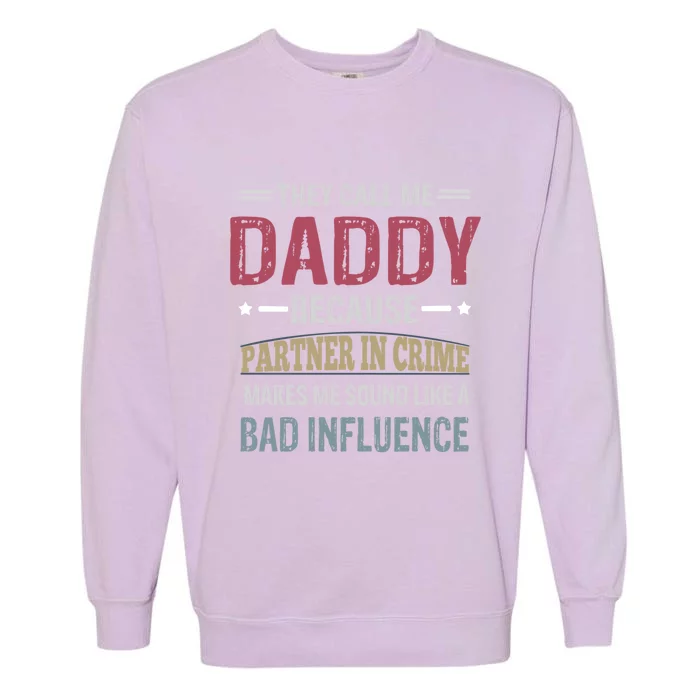 They Call Me Daddy Because Partner In Crime Makes Me Sound Gift Garment-Dyed Sweatshirt