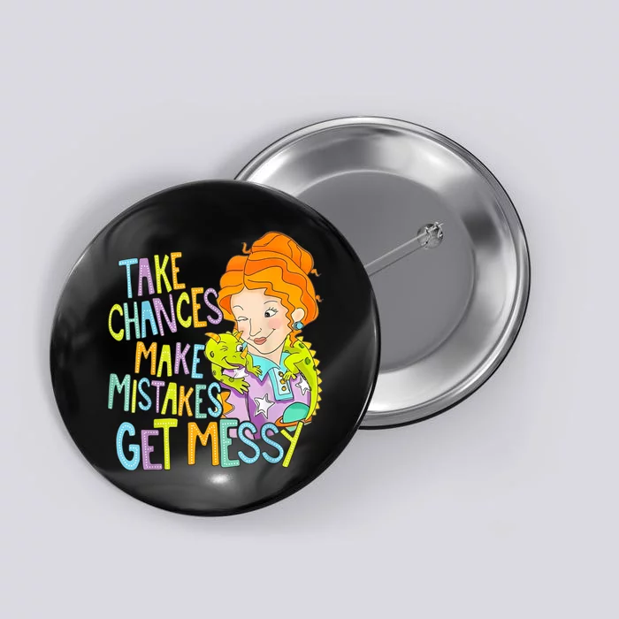 Take Chances Make Mistakes Get Messy Beauty Teacher Button