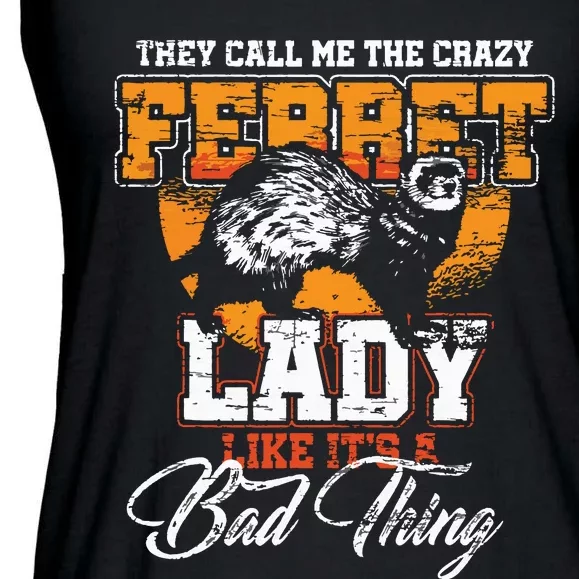 They Call Me The Crazy Ferret Lady Ferret Ladies Essential Flowy Tank