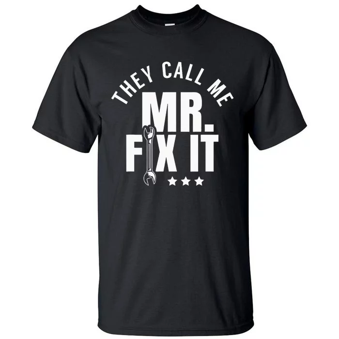 They Call Me Mr Fix It Handyman Tall T-Shirt