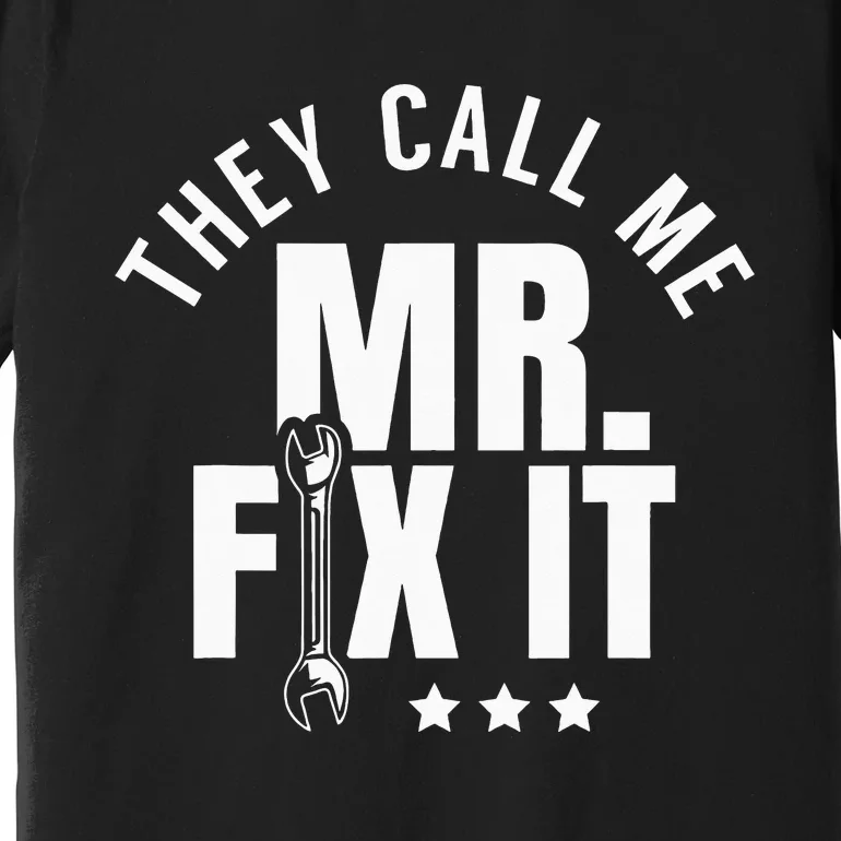 They Call Me Mr Fix It Handyman Premium T-Shirt