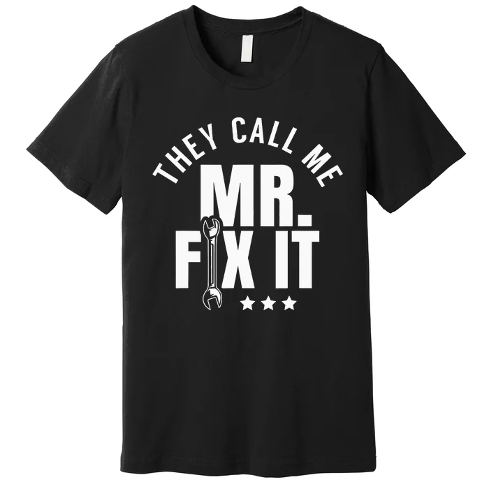 They Call Me Mr Fix It Handyman Premium T-Shirt