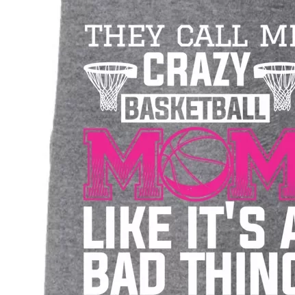 They Call Me Crazy Basketball Mom Like It's A Bad Thing Funny Gift Doggie 3-End Fleece Hoodie