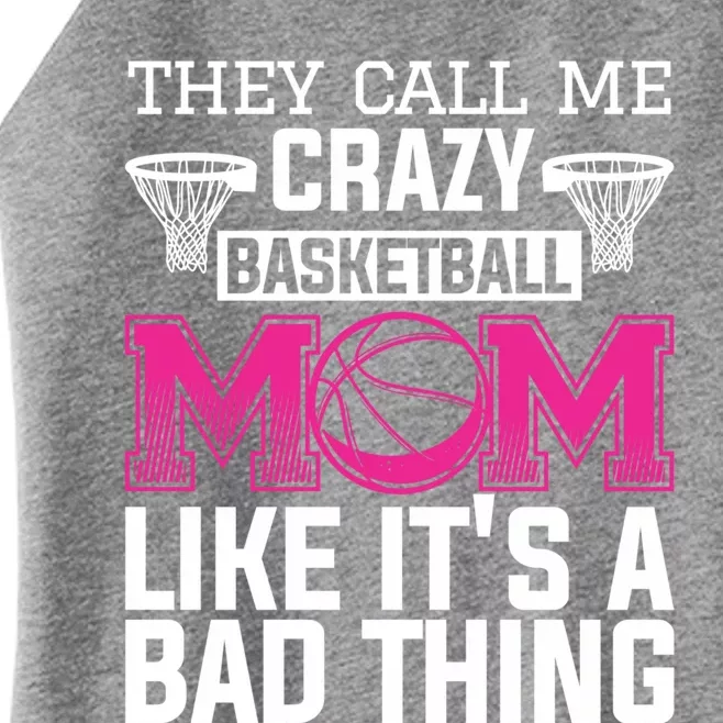 They Call Me Crazy Basketball Mom Like It's A Bad Thing Funny Gift Women’s Perfect Tri Rocker Tank