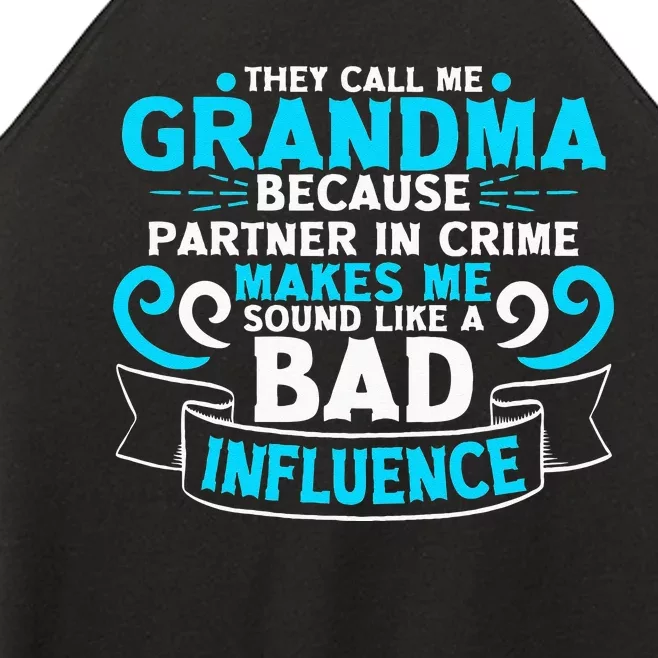 They Call Me Grandma Because Partner In Crime Bad Influence Women’s Perfect Tri Rocker Tank