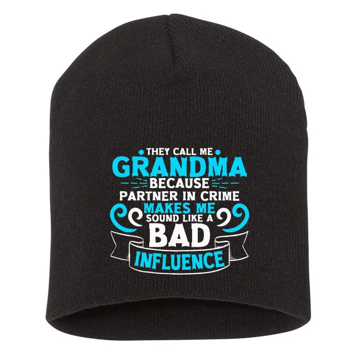 They Call Me Grandma Because Partner In Crime Bad Influence Short Acrylic Beanie