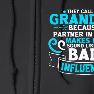 They Call Me Grandma Because Partner In Crime Bad Influence Full Zip Hoodie