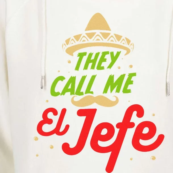 They Call Me El Jefe Employer Cinco De Mayo Gift Womens Funnel Neck Pullover Hood