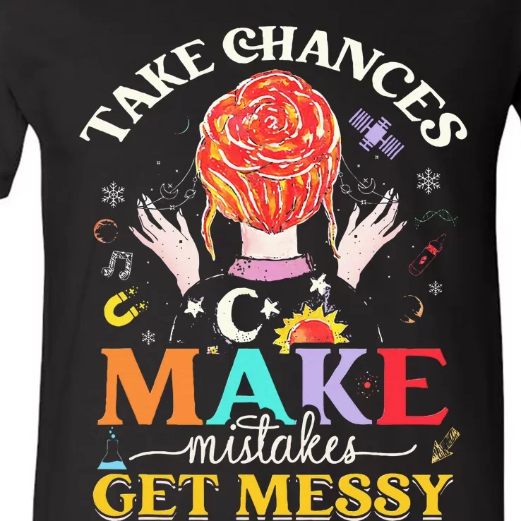 Take Chances Make Mistakes Get Messy V-Neck T-Shirt