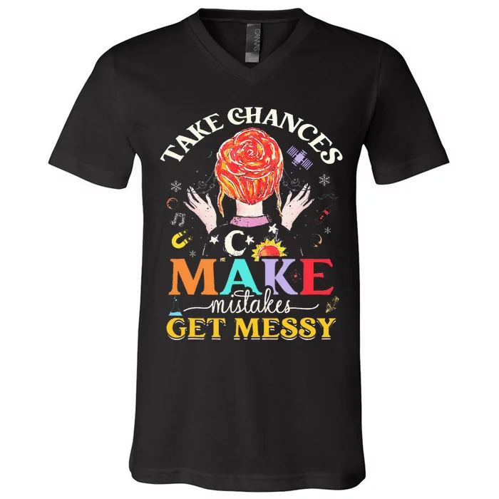 Take Chances Make Mistakes Get Messy V-Neck T-Shirt