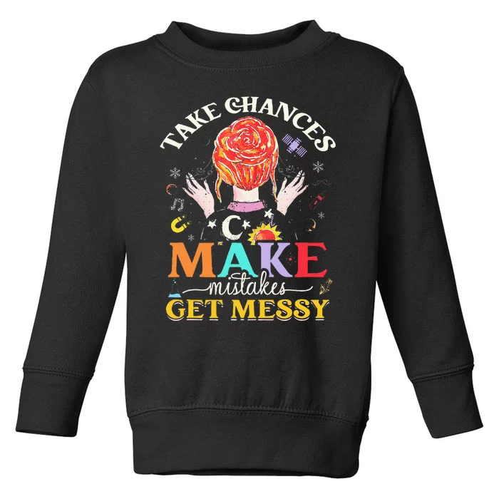 Take Chances Make Mistakes Get Messy Toddler Sweatshirt