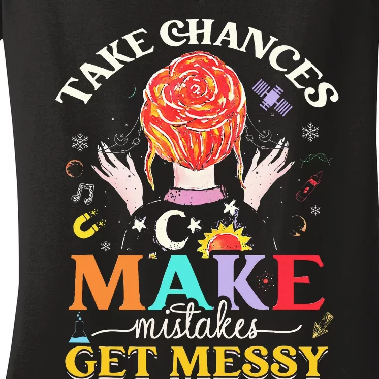 Take Chances Make Mistakes Get Messy Women's V-Neck T-Shirt