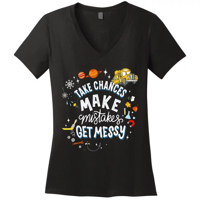 Take Chances Make Mistakes Get Messy For Women Women's V-Neck T-Shirt