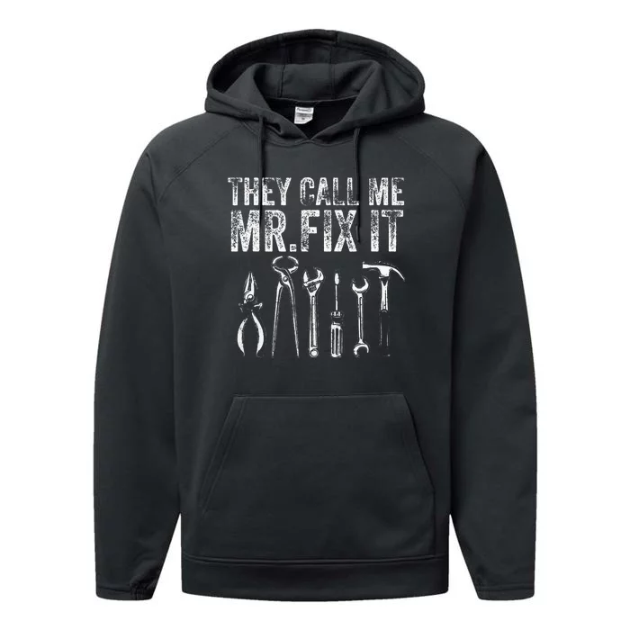 They Call Me Mr Fix It Funny Handyman Dad Repairman Performance Fleece Hoodie