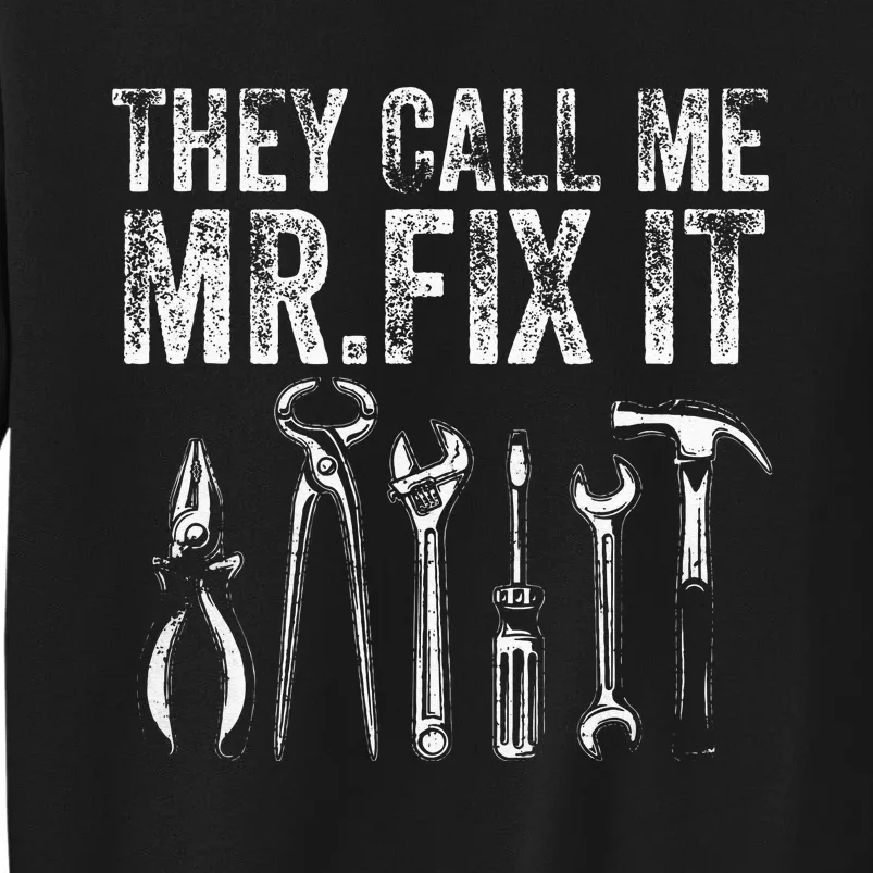 They Call Me Mr Fix It Funny Handyman Dad Repairman Sweatshirt