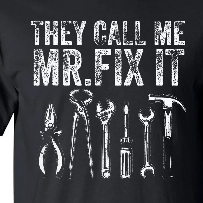 They Call Me Mr Fix It Funny Handyman Dad Repairman Tall T-Shirt