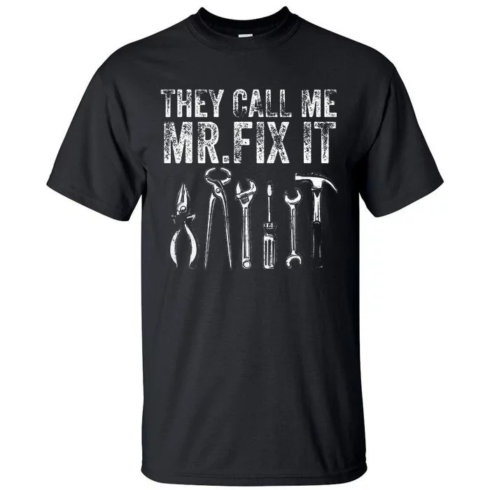 They Call Me Mr Fix It Funny Handyman Dad Repairman Tall T-Shirt