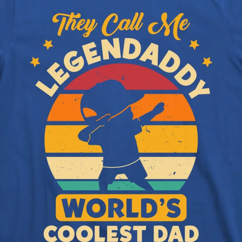 They Call Me Legendaddy Worlds Coolest Dad Dab Dance Meaningful Gift T-Shirt