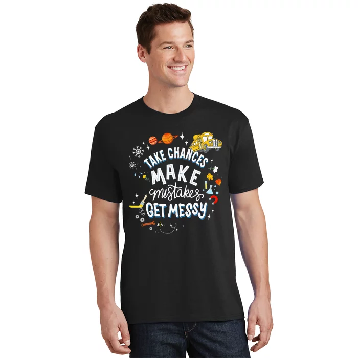 Take Chances Make Mistakes Get Messy For Women T-Shirt